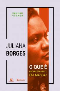 Baixar Livro O que é Encarceramento Em Massa? (Feminismos Plurais) - Juliana Borges em ePub PDF Mobi ou Ler Online