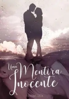 Uma Mentira Inocente  -  Mentiras  - Vol.  1  -  Julianna Costa