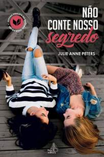 Baixar Livro Não Conte Nosso Segredo - Julie Anne Peters em ePub PDF Mobi ou Ler Online