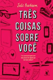 Baixar Livro Três Coisas Sobre Você - Julie Buxbaum em ePub PDF Mobi ou Ler Online