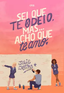 Baixar Livro Sei Que te Odeio, Mas... Acho Que te Amo - Julie Castro em ePub PDF Mobi ou Ler Online
