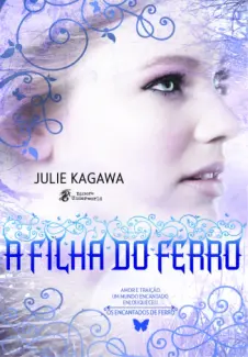Baixar Livro A Filha do Ferro - Os Encantados de Ferro Vol. 2 - Julie Kagawa em ePub PDF Mobi ou Ler Online