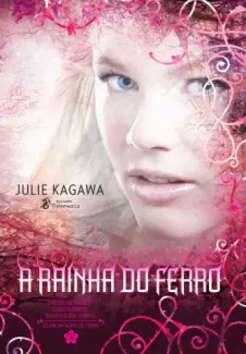 Baixar Livro A  Rainha de Ferro - Os Encantados de Ferro Vol. 3 - Julie Kagawa em ePub PDF Mobi ou Ler Online