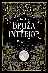 Baixar Livro Bruxa Interior: Resgate Seu Poder Ancestral - Juliet Diaz em ePub PDF Mobi ou Ler Online