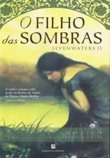 Baixar Livro O Filho das Sombras - Trilogia Sevenwaters Vol. 2 - Juliet Marillier em ePub PDF Mobi ou Ler Online