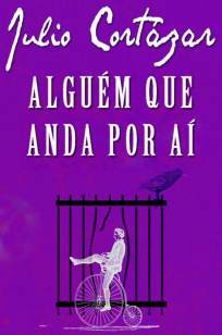 Baixar Alguém que Anda Por Aí - Julio Cortázar ePub PDF Mobi ou Ler Online