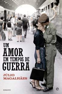 Baixar Um Amor Em Tempos de Guerra - Júlio Magalhães ePub PDF Mobi ou Ler Online