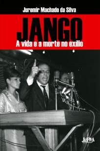 Baixar Livro Jango - A Vida e a Morte No Exílio - Juremir Machado da Silva em ePub PDF Mobi ou Ler Online