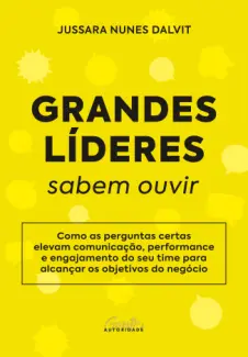 Baixar Livro Grandes Líderes Sabem Ouvir - Jussara Nunes Dalvit em ePub PDF Mobi ou Ler Online