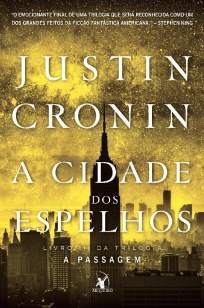 Baixar A Cidade dos Espelhos - A Passagem Vol. 3 - Justin Cronin ePub PDF Mobi ou Ler Online