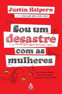 Baixar Livro Sou um Desastre Com as Mulheres - Justin Halpern em ePub PDF Mobi ou Ler Online
