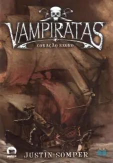 Coração Negro  -  Vampiratas  - Vol.  04  -  Justin Somper