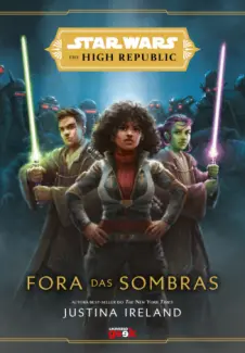 Baixar Livro Star Wars: Fora das Sombras (The High Republic) - Justina Ireland em ePub PDF Mobi ou Ler Online