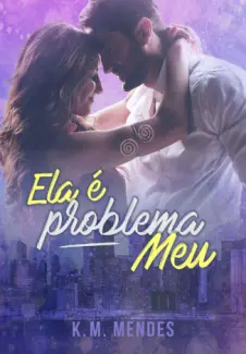 Baixar Livro Ela e Problema Meu - K. M. Mendes em ePub PDF Mobi ou Ler Online