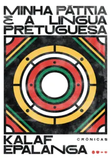 Baixar Livro Minha Patria e a Lingua Pretuguesa - Kalaf Epalanga em ePub PDF Mobi ou Ler Online