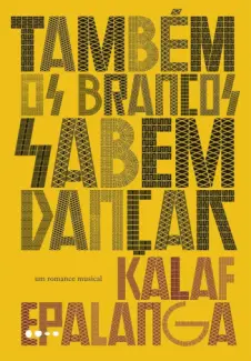 Baixar Livro Também os Brancos Sabem Dançar - Kalaf Epalanga em ePub PDF Mobi ou Ler Online