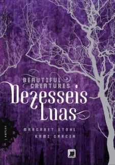 Dezesseis Luas  -  Beautiful Creatures  - Vol.  1  -  Kami Garcia