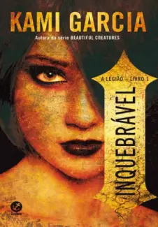 Inquebrável  -  A Legião  - Vol.  01  -  Kami Garcia