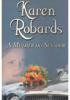 Baixar Livro A Mulher do Senador - Karen Robards em ePub PDF Mobi ou Ler Online