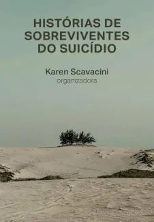 Baixar Livro Histórias de Sobreviventes do Suicídio - Karen Scavacini em ePub PDF Mobi ou Ler Online