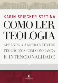 Baixar Livro Como ler Teologia - Karin Spiecker Stetina em ePub PDF Mobi ou Ler Online