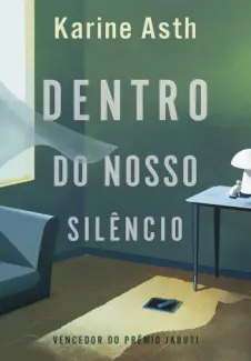 Baixar Livro Dentro do Nosso Silêncio - Karine Asth em ePub PDF Mobi ou Ler Online