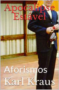 Baixar Livro Apocalipse Estável: Aforismos - Karl Kraus em ePub PDF Mobi ou Ler Online