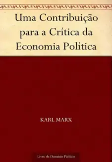 Baixar Livro Uma Contribuição para a Crítica da Economia Política - Karl Marx em ePub PDF Mobi ou Ler Online