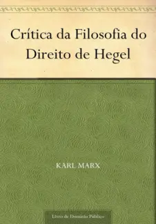 Crítica da Filosofia do Direito de Hegel  -  Karl Marx