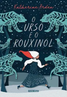 O Urso e o Rouxinol  -  Katherine Arden