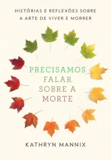 Baixar Livro Precisamos falar sobre a morte - Kathryn Mannix em ePub PDF Mobi ou Ler Online