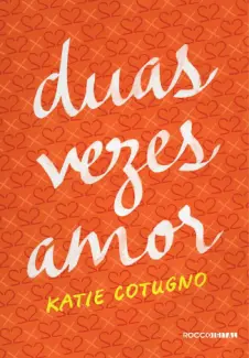  Duas Vezes Amor    -  Katie Cotugno     
