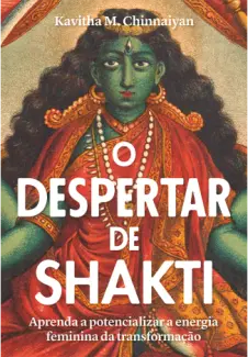Baixar Livro O despertar de Shakti - Kavitha M. Chinnaiyan em ePub PDF Mobi ou Ler Online
