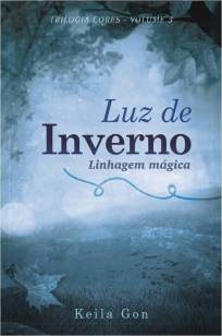Baixar Livro Luz de Inverno: Linhagem Mágica - Trilogia Cores Vol. 3 - Keila Gon em ePub PDF Mobi ou Ler Online