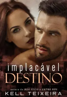 Baixar Livro Implacável Destino - Destinos Vol. 2 - Kell Teixeira em ePub PDF Mobi ou Ler Online