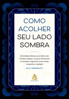 Baixar Livro Como Acolher seu Lado Sombra - Kelly Bramblett em ePub PDF Mobi ou Ler Online