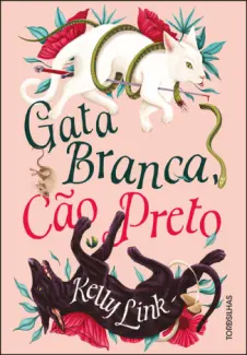 Baixar Livro Gata Branca, cão Preto - Kelly Link em ePub PDF Mobi ou Ler Online