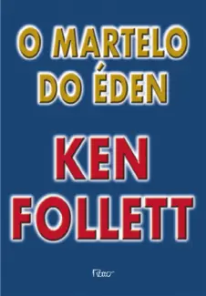 O Martelo do Eden  -  Ken Follet