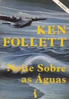 Noite Sobre as Águas  -  Ken Follet