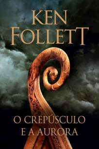 Baixar Livro O Crepúsculo e a Aurora - Ken Follett em ePub PDF Mobi ou Ler Online