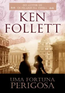Uma Fortuna Perigosa    -  Ken Follett