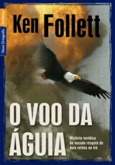 O Vôo da Águia  -  Ken Follett