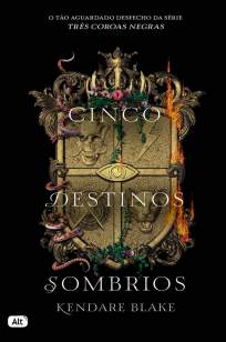 Baixar Livro Cinco Destinos Sombrios  - Três Coroas Negras Vol. 4 - Kendare Blake em ePub PDF Mobi ou Ler Online