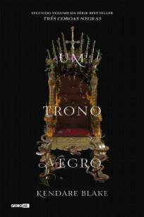 Baixar Livro Um Trono Negro - Três Coroas Negras Vol. 2 - Kendare Blake em ePub PDF Mobi ou Ler Online