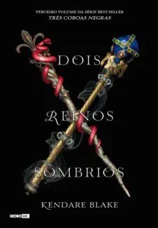 Dois Reinos Sombrios  -  Três Coroas Negras  - Vol.  02  -  Kendare Blake