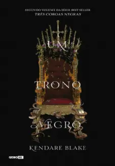 Um Trono Negro  -  Três Coroas Negras  - Vol.  02  -  Kendare Blake