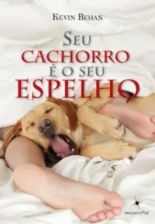 Baixar Livro Seu Cachorro e o seu Espelho - Kevin Behan em ePub PDF Mobi ou Ler Online