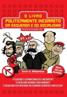  O livro Politicamente Incorreto da Esquerda e do Socialismo  -  Kevin D. Williamson 
