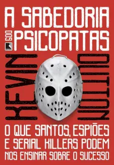 Baixar Livro A Sabedoria dos Psicopatas - Kevin Dutton em ePub PDF Mobi ou Ler Online
