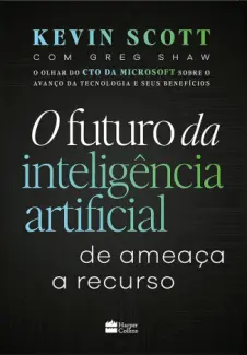 Baixar Livro O Futuro da Inteligência Artificial - Kevin Scott em ePub PDF Mobi ou Ler Online
